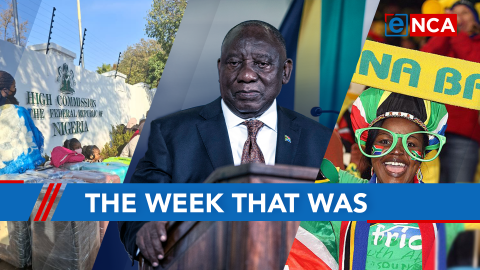 eNCA's Week That Was | Bafana's World Cup blow, Nigerian repatriations and immigration in focus